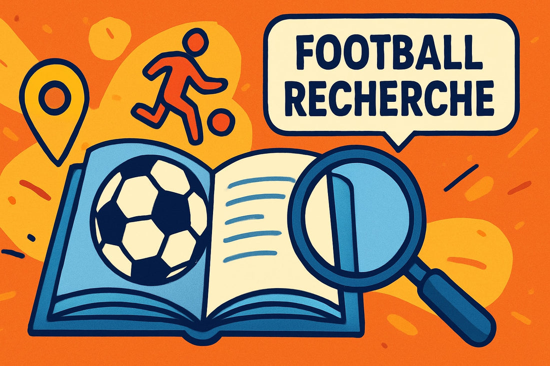 Football Recherche : Guide Essentiel Pour 2026